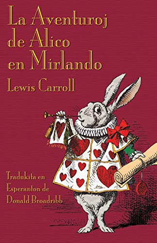 La Aventuroj de Alico en Mirlando: Alice's Adventures in Wonderland in Esperanto von Evertype